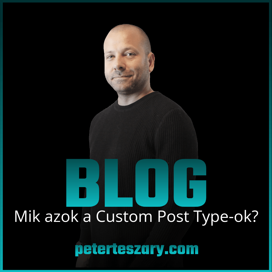 Azok #10 - Mik azok a Custom Post Type-ok? - peterteszary.com